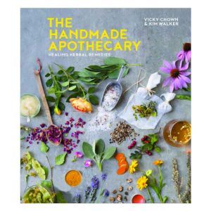 The Handmade Apothecary - Healing Herbal Remedies - Vicky Chown & Kim Walker